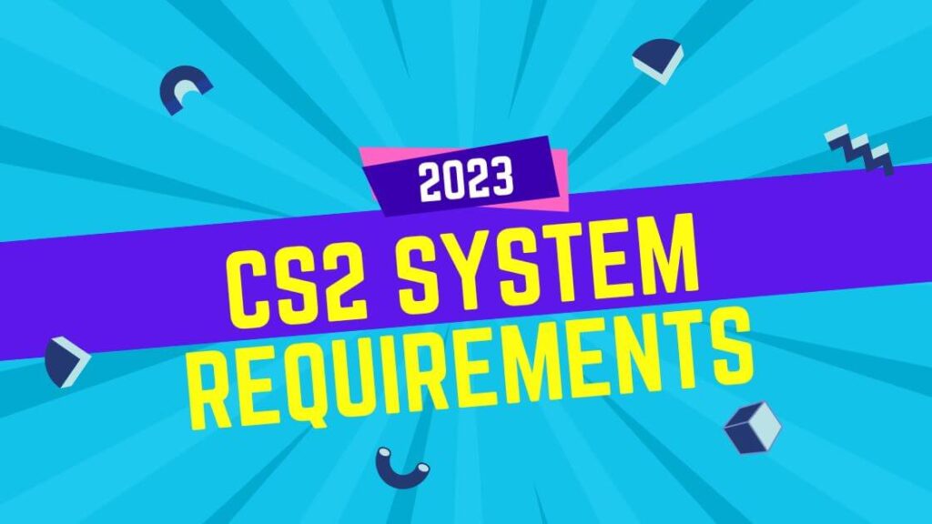 Counter-Strike 2 System Requirements